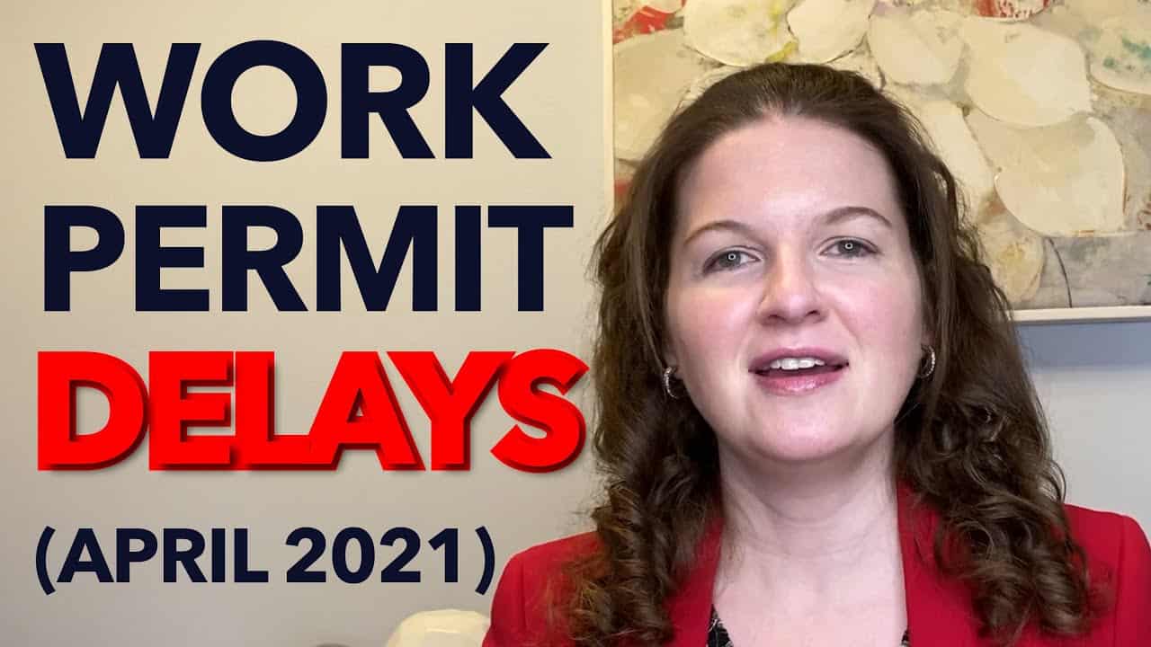 work-permit-delays-april-2021-immigration-for-couples