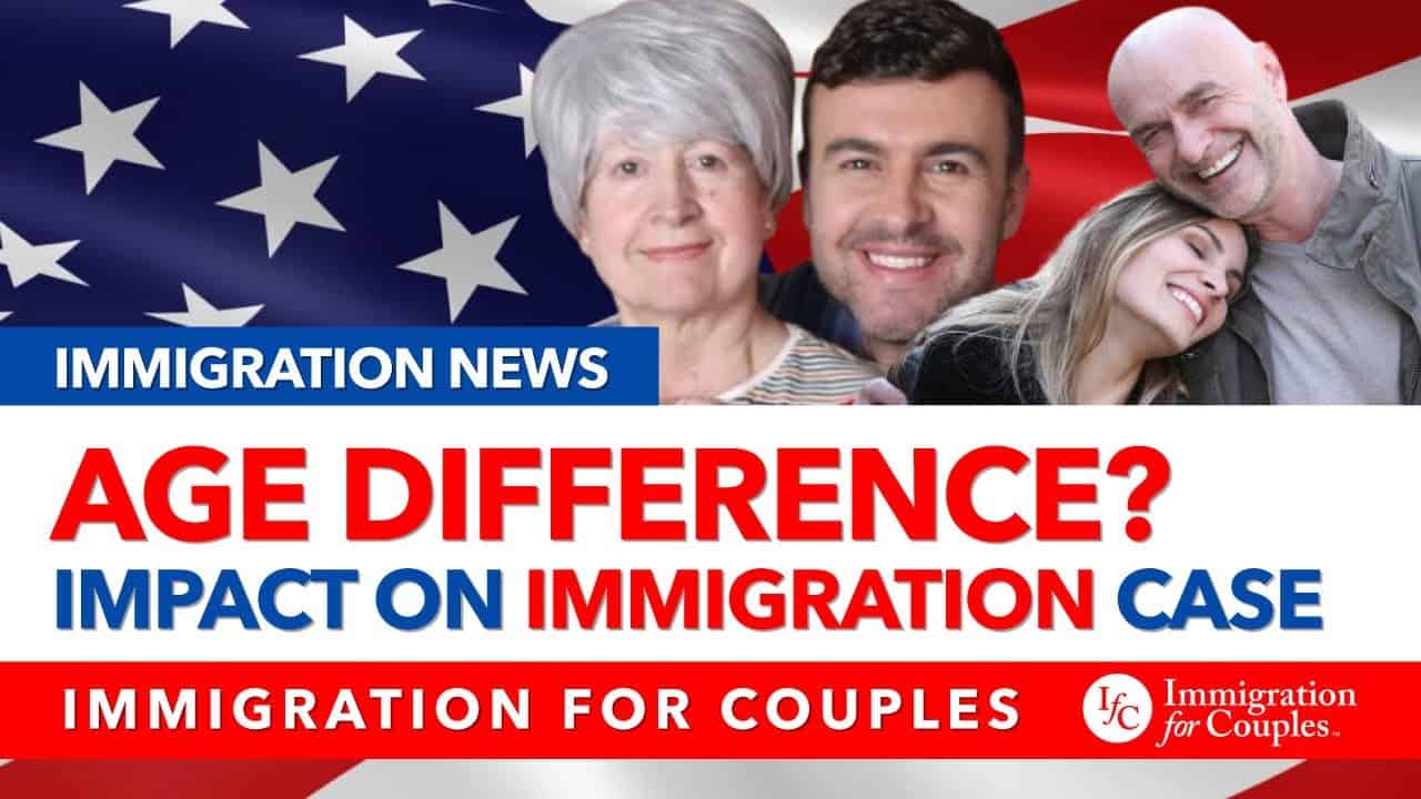 Age Difference Impact On Immigration Case Immigration For Couples