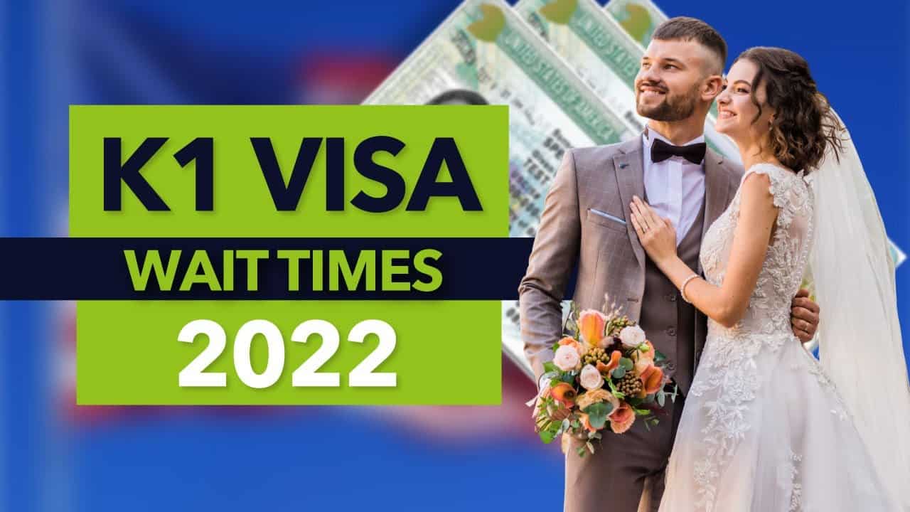 K1 Visa Wait Times 2022 Immigration for Couples