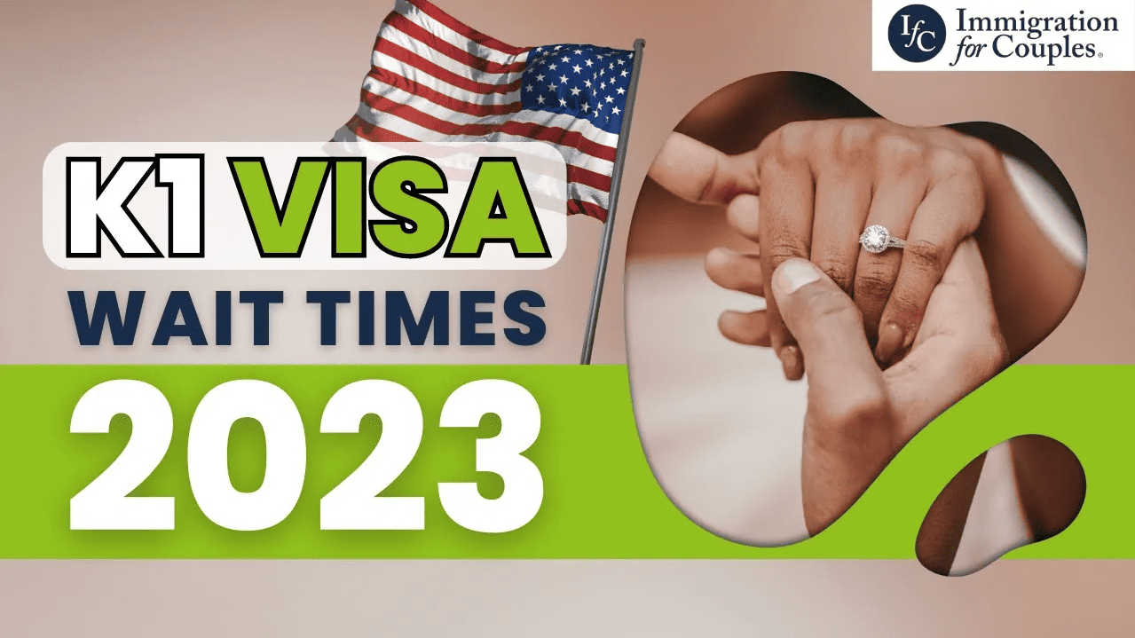 K1 Visa Wait Times in 2023 Immigration for Couples