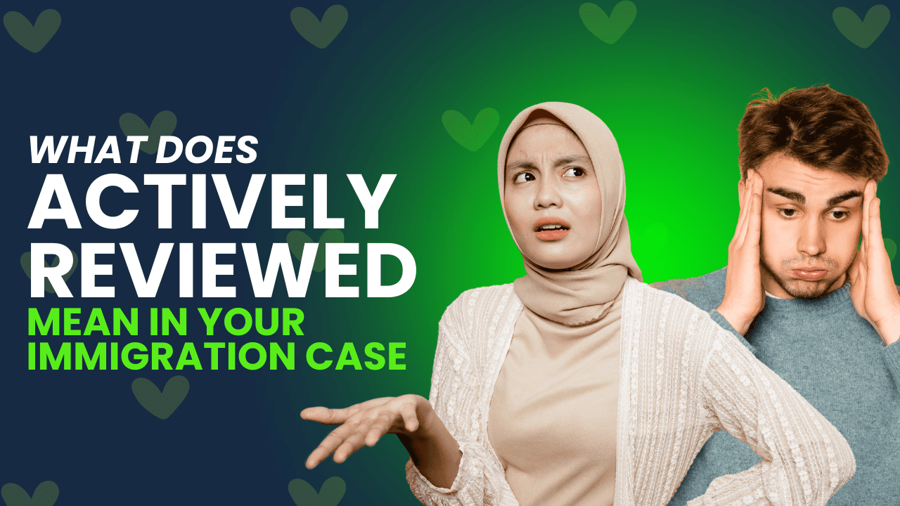 What Does Your "Actively Reviewed" Online Case Status Mean? Immigration for Couples