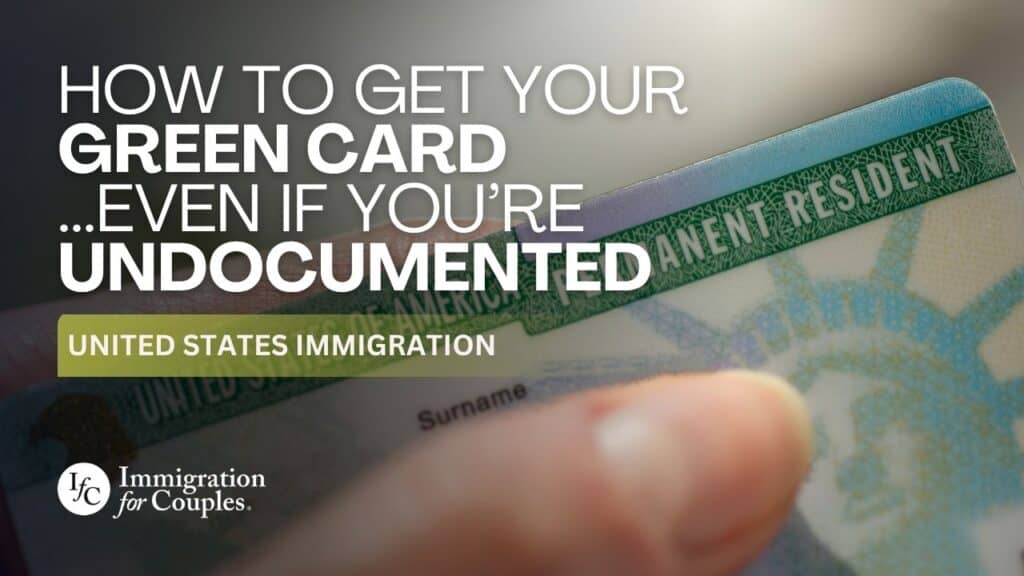 how to get your green card even if you're undocumented